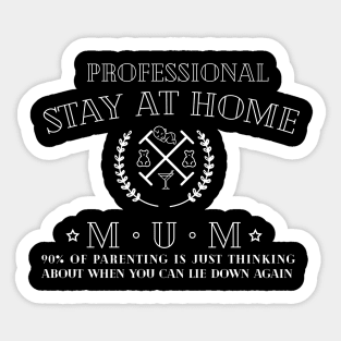 Professional stay at home mum Sticker